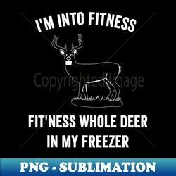 im into fitness funny joke deer hunting gift for hunters - stylish sublimation digital download - revolutionize your designs