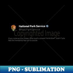 Slow Friend- NtnlPark - PNG Transparent Sublimation File - Unlock Vibrant Sublimation Designs