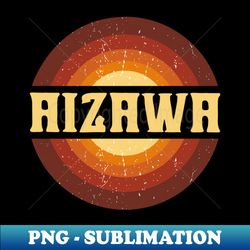 Vintage Proud Name Aizawa Birthday Anime Gifts Circle - Instant Sublimation Digital Download - Spice Up Your Sublimation Projects