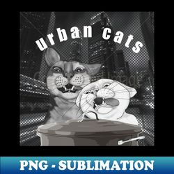 Urban cats Big city life - Exclusive PNG Sublimation Download - Fashionable and Fearless