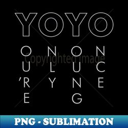 YO-YO Youre Only Young Once - PNG Sublimation Digital Download - Capture Imagination with Every Detail
