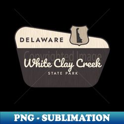White Clay Creek State Park Delaware Welcome Sign - Premium PNG Sublimation File - Capture Imagination with Every Detail