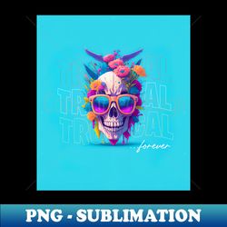 Tropical Skull Forever - High-Quality PNG Sublimation Download - Transform Your Sublimation Creations