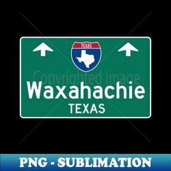 waxahachie texas highway guide sign - vintage sublimation png download - instantly transform your sublimation projects