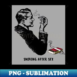 Smoking After Sex - Digital Sublimation Download File - Transform Your Sublimation Creations