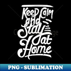 Stay home - PNG Transparent Sublimation File - Defying the Norms