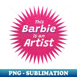 This Barbie Is An Artist - Creative Sublimation PNG Download - Capture Imagination with Every Detail