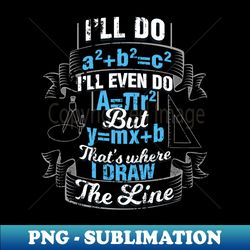 Thats Where I Draw The Line - Funny Humor Math Teacher s - Exclusive PNG Sublimation Download - Unleash Your Creativity