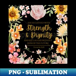 She Is Clothed With Strength And Dignity - Proverbs 3125 Bible Verse - Decorative Sublimation PNG File - Fashionable and Fearless