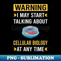 Warning Cell Cellular Biology Biologist - Decorative Sublimation PNG File - Boost Your Success with this Inspirational PNG Download