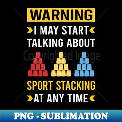Warning Sport Stacking Cup Stacking Speed Stacking - Elegant Sublimation PNG Download - Unleash Your Inner Rebellion