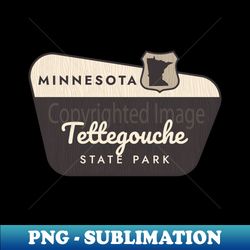 Tettegouche State Park Minnesota Welcome Sign - Premium Sublimation Digital Download - Enhance Your Apparel with Stunning Detail