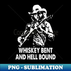 Whiskey bent hank art country music - Elegant Sublimation PNG Download - Vibrant and Eye-Catching Typography