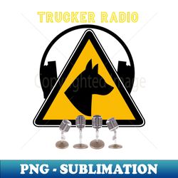 Trucker Radio - PNG Transparent Digital Download File for Sublimation - Bring Your Designs to Life