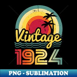 Vintage 1924 Made in 1924 99th birthday 99 years old Gift - Stylish Sublimation Digital Download - Perfect for Sublimation Art