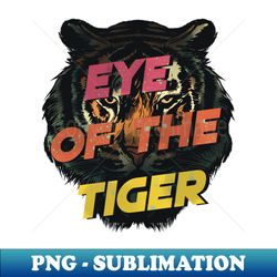 Eye of the tiger - Creative Sublimation PNG Download - Spice Up Your Sublimation Projects