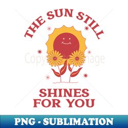 sunflower sun sunshine aesthetic minimalist sun slogan graphic illustration - premium png sublimation file - unleash your inner rebellion