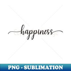 Happiness Word in Black and White - Trendy Sublimation Digital Download - Bold & Eye-catching