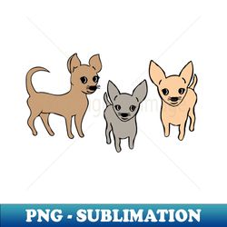 Chihuahua chihuahuas - Special Edition Sublimation PNG File - Bold & Eye-catching