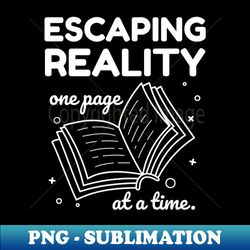 funny book reader escaping reality one page at a time - vintage sublimation png download - transform your sublimation creations