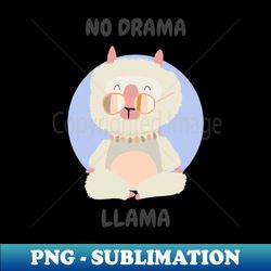 No drama llama cute funny llama graphic slogan llama lover illustration - Instant Sublimation Digital Download - Instantly Transform Your Sublimation Projects