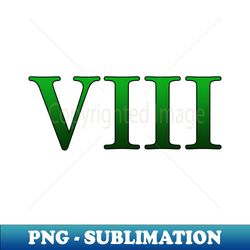 Green Roman Numeral 8 VIII - High-Resolution PNG Sublimation File - Unlock Vibrant Sublimation Designs