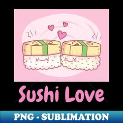 kawaii sushi love - Signature Sublimation PNG File - Spice Up Your Sublimation Projects
