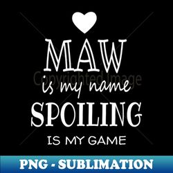 Maw Is My Name Funny Graphic Gifts for Maw Grandma - Premium Sublimation Digital Download - Unleash Your Creativity