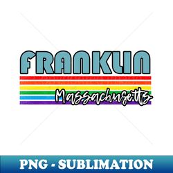 Franklin Massachusetts Pride Shirt Franklin LGBT Gift LGBTQ Supporter Tee Pride Month Rainbow Pride Parade - Aesthetic Sublimation Digital File - Vibrant and Eye-Catching Typography