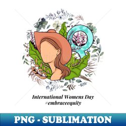embrace equity international womens day 2023 - PNG Sublimation Digital Download - Fashionable and Fearless