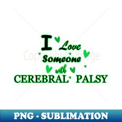 I Love Someone With Cerebral Palsy - Vintage Sublimation PNG Download - Unleash Your Inner Rebellion