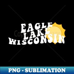 Sunshine in Eagle Lake Wisconsin Retro Wavy 1970s Summer Text - Stylish Sublimation Digital Download - Fashionable and Fearless