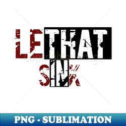 let that sink in - high-quality png sublimation download - perfect for personalization