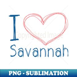 I Love Savannah Fresh Art - Artistic Sublimation Digital File - Perfect for Personalization
