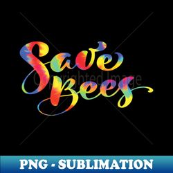 Save The Bees - PNG Transparent Sublimation File - Bold & Eye-catching
