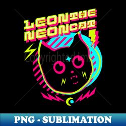 Leon The Neon Cat - Cat Lovers - Cute Cat - Creative Sublimation Png Download - Spice Up Your Sublimation Projects