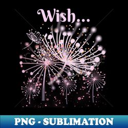 Make A Wish It May Come True - Trendy Sublimation Digital Download - Instantly Transform Your Sublimation Projects