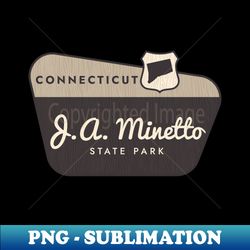 J A Minetto State Park Connecticut Welcome Sign - Signature Sublimation PNG File - Transform Your Sublimation Creations