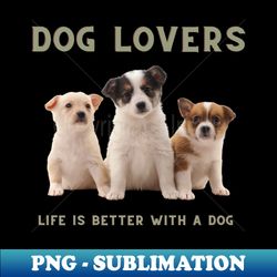 Dog lovers - Special Edition Sublimation PNG File - Create with Confidence
