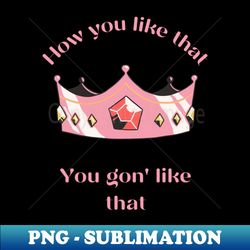 How you like that - PNG Transparent Digital Download File for Sublimation - Fashionable and Fearless