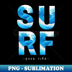 Surf - Special Edition Sublimation PNG File - Transform Your Sublimation Creations