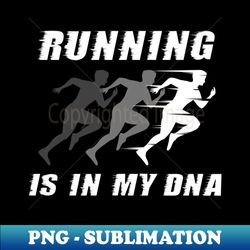 Running is in my DNA fitness exercise workout - Instant PNG Sublimation Download - Fashionable and Fearless