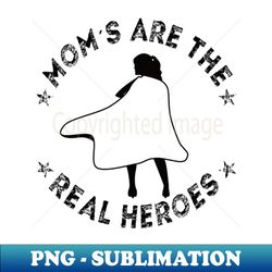 Mothers Day Birthday Gift Mom Hero - Elegant Sublimation PNG Download - Create with Confidence