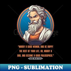Socrates - Marry a good - Unique Sublimation PNG Download - Instantly Transform Your Sublimation Projects