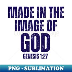 MADE IN THE IMAGE OF GOD - Digital Sublimation Download File - Defying the Norms
