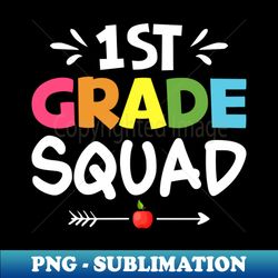 First grade Squad - Premium Sublimation Digital Download - Perfect for Creative Projects