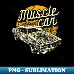 muscle car - PNG Transparent Digital Download File for Sublimation - Vibrant and Eye-Catching Typography