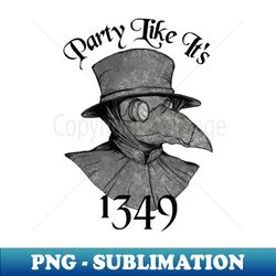 Party with the Plague Doctor - Filled - Instant Sublimation Digital Download - Unleash Your Inner Rebellion