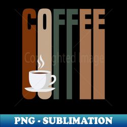 Retro Cup of Coffee - PNG Transparent Digital Download File for Sublimation - Capture Imagination with Every Detail