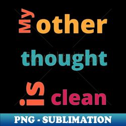 Fun meme or statement My other thought is clean colorful letters - Retro PNG Sublimation Digital Download - Create with Confidence